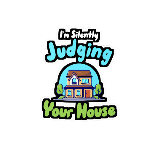 I'm Silently Judging Your House - Architecture Sticker for Wall, Laptop, Window, Truck, Car Architecture Gift Vinyl Travel Decal Sticker