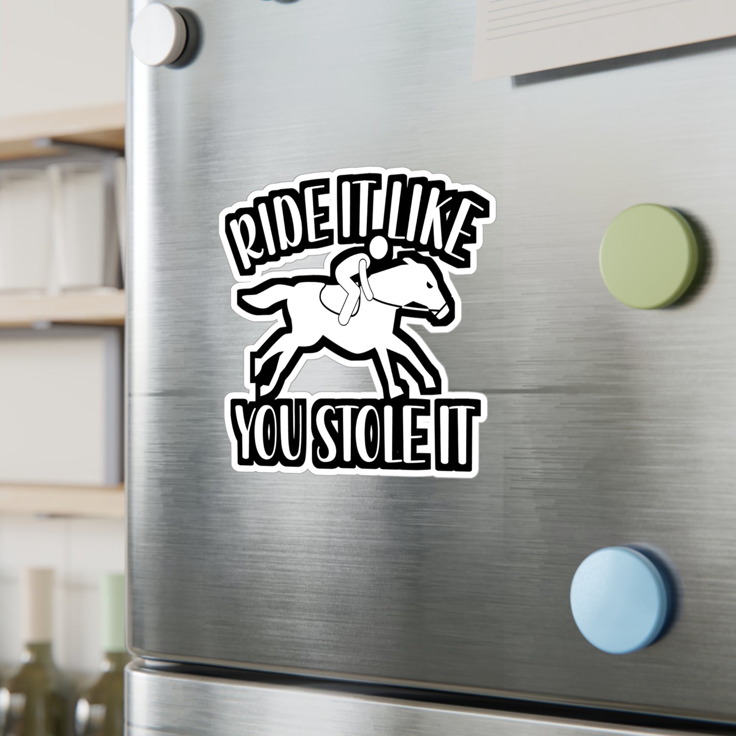 Ride It Like You Stole It - Horse Sticker for Wall, Laptop, Window, Truck, Car Horse Gift Vinyl Barn Decal Sticker