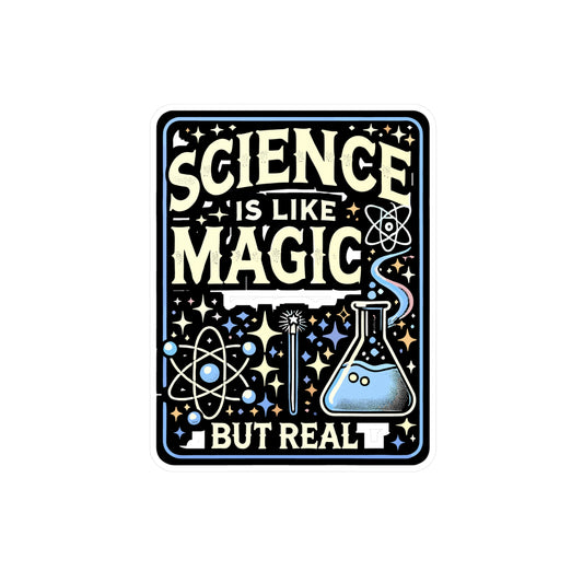 Science Is Like Magic But Real - Science Sticker for Laptop Sticker. Water Bottle Sticker, Vinyl Magic Decal - Science Gift