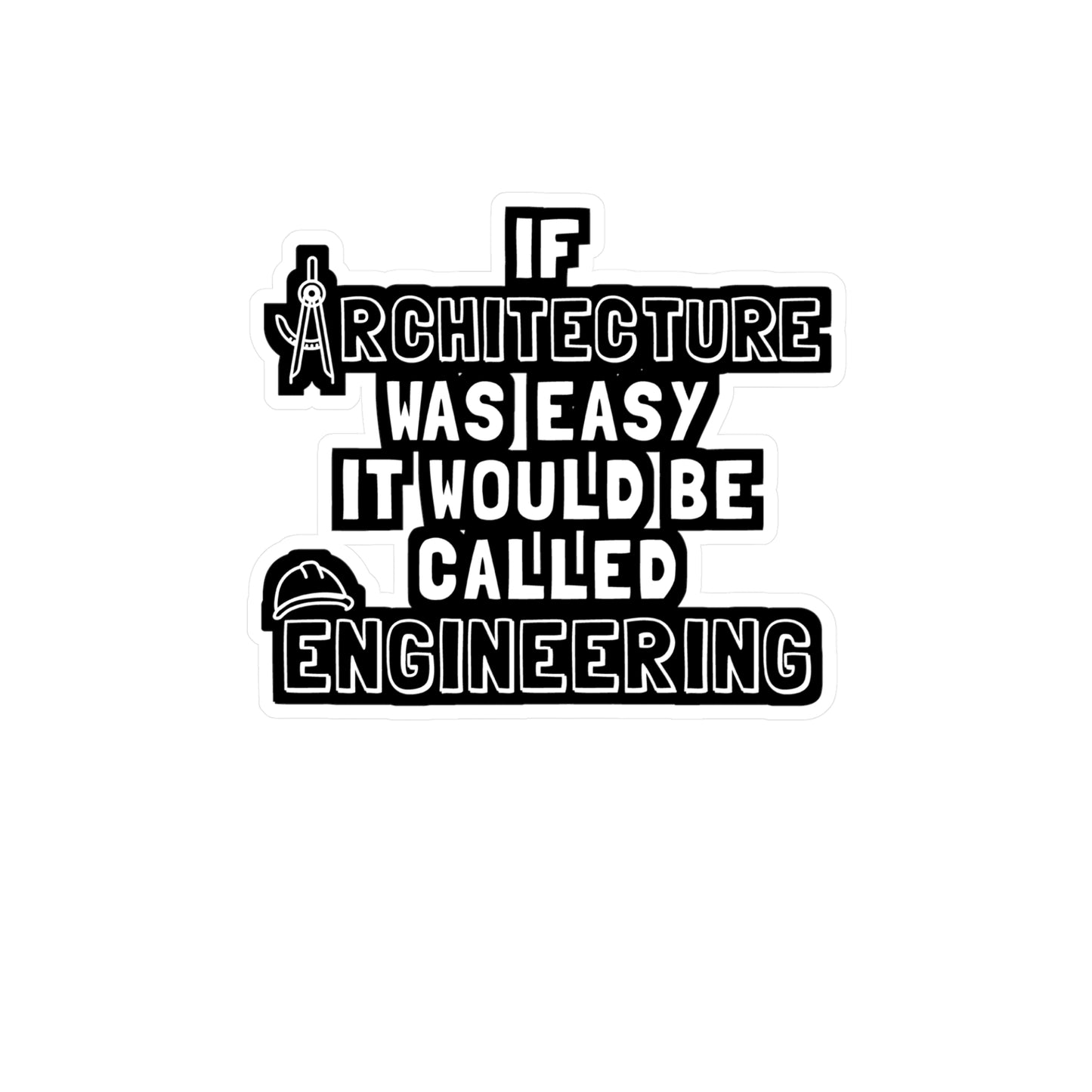 If Architecture Was Easy It Would Be Called Engineering - Architecture Sticker for Laptop Sticker. Water Bottle Sticker, Vinyl Studio Decal - Architecture Gift
