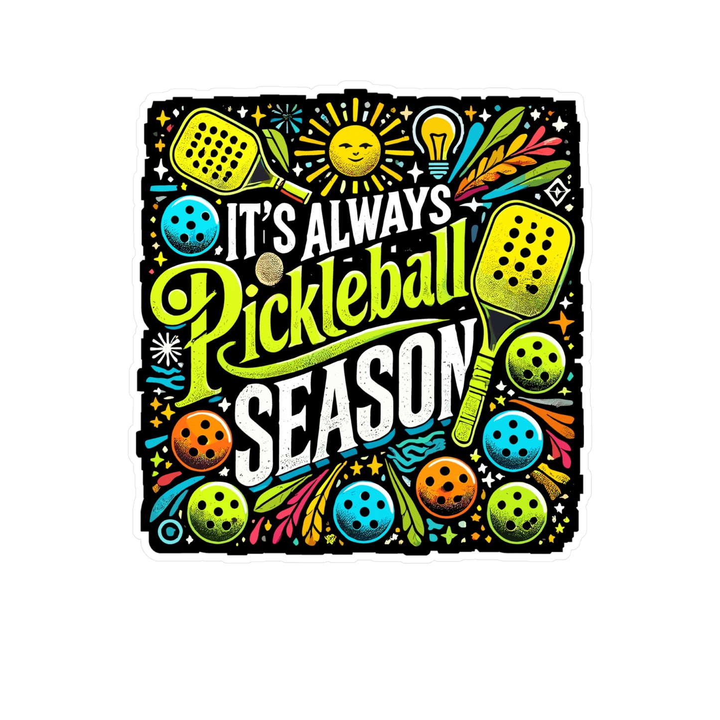 It's Always Pickleball Season - Pickleball Sticker for Laptop Sticker. Water Bottle Sticker, Vinyl Dink Decal - Pickleball Gift