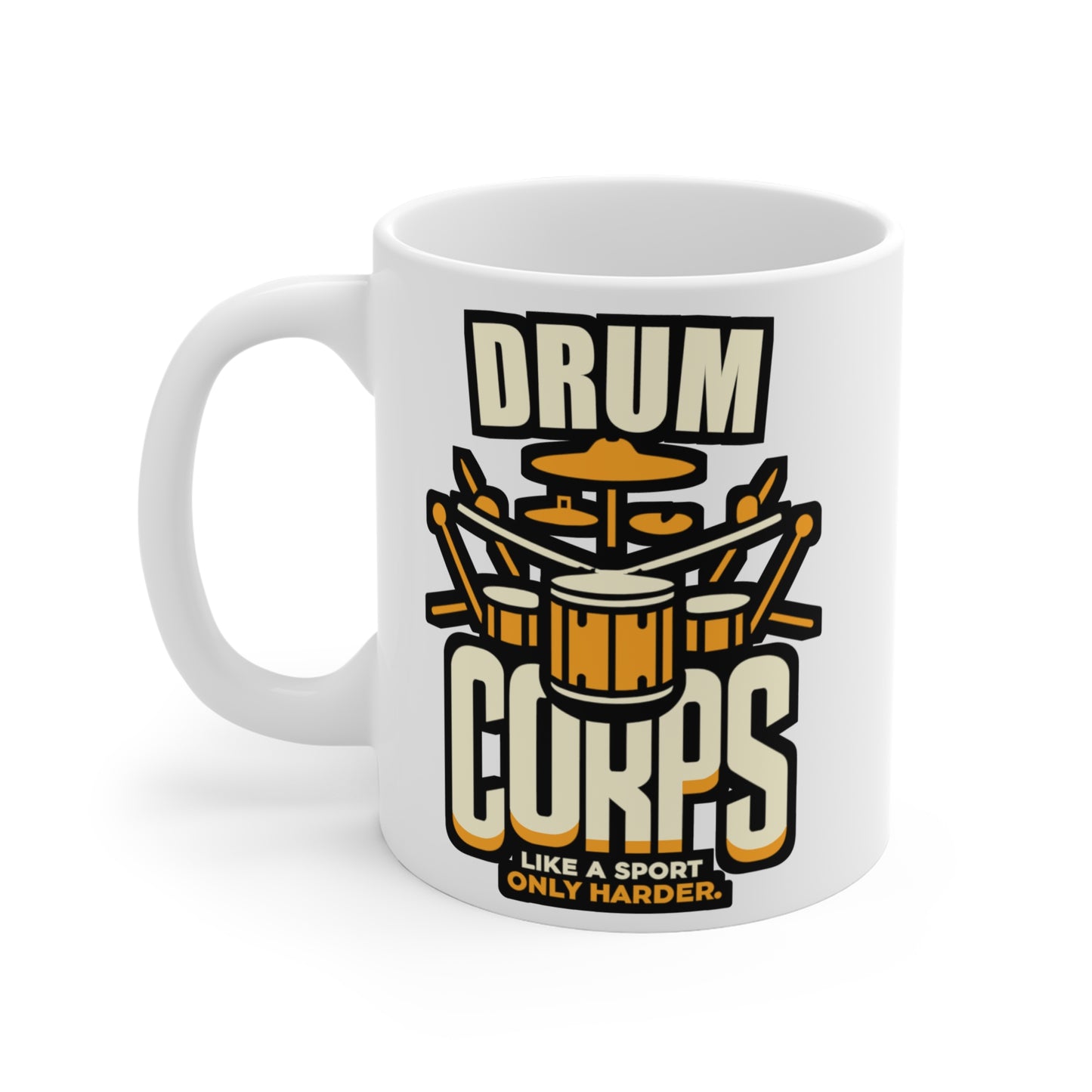 Drum Corps Like a sport, only harder - Audio-engineer Mug for Coffee 11oz. Audio-engineer Cup, White ceramic, Monitor Mug - Audio-engineer Gift