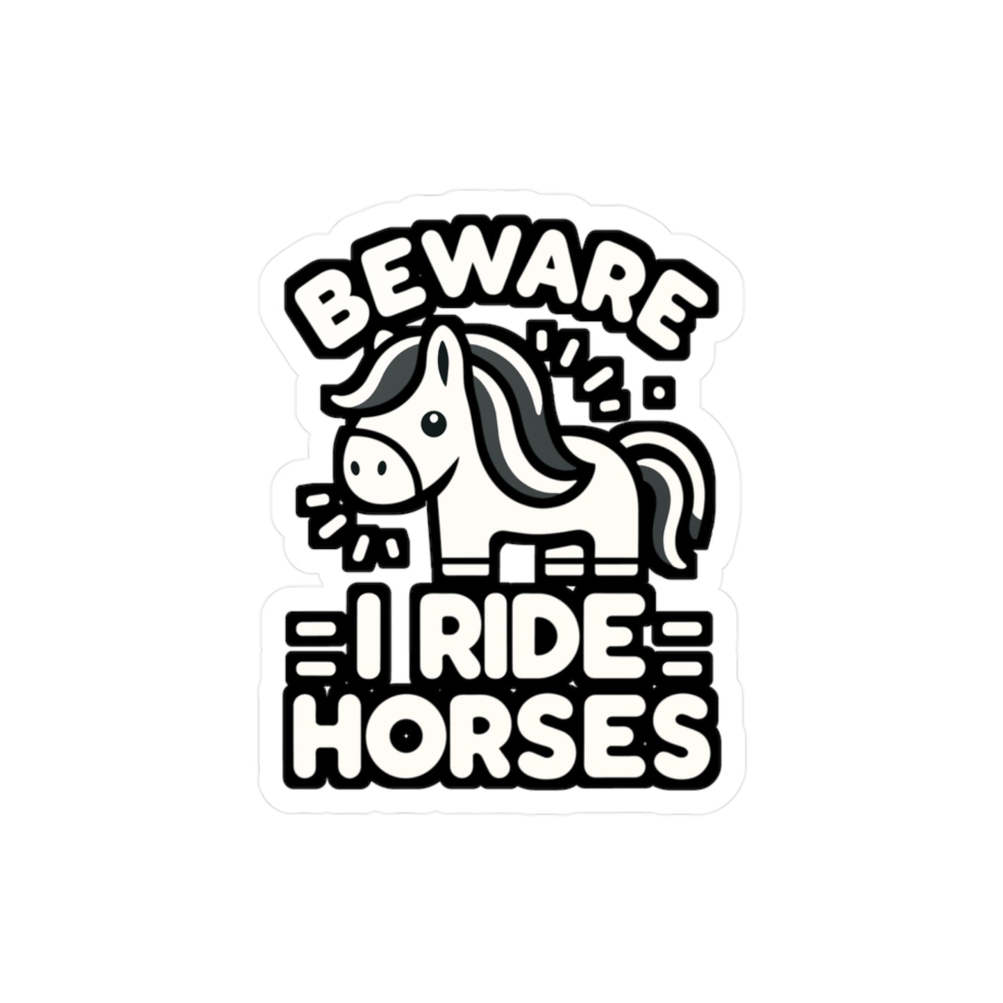 Beware I Ride Horses  - Horse Sticker for Car Window Laptop Sticker. Water Bottle Sticker, Vinyl Pasture Decal, Neigh Sticker - Horse Gift