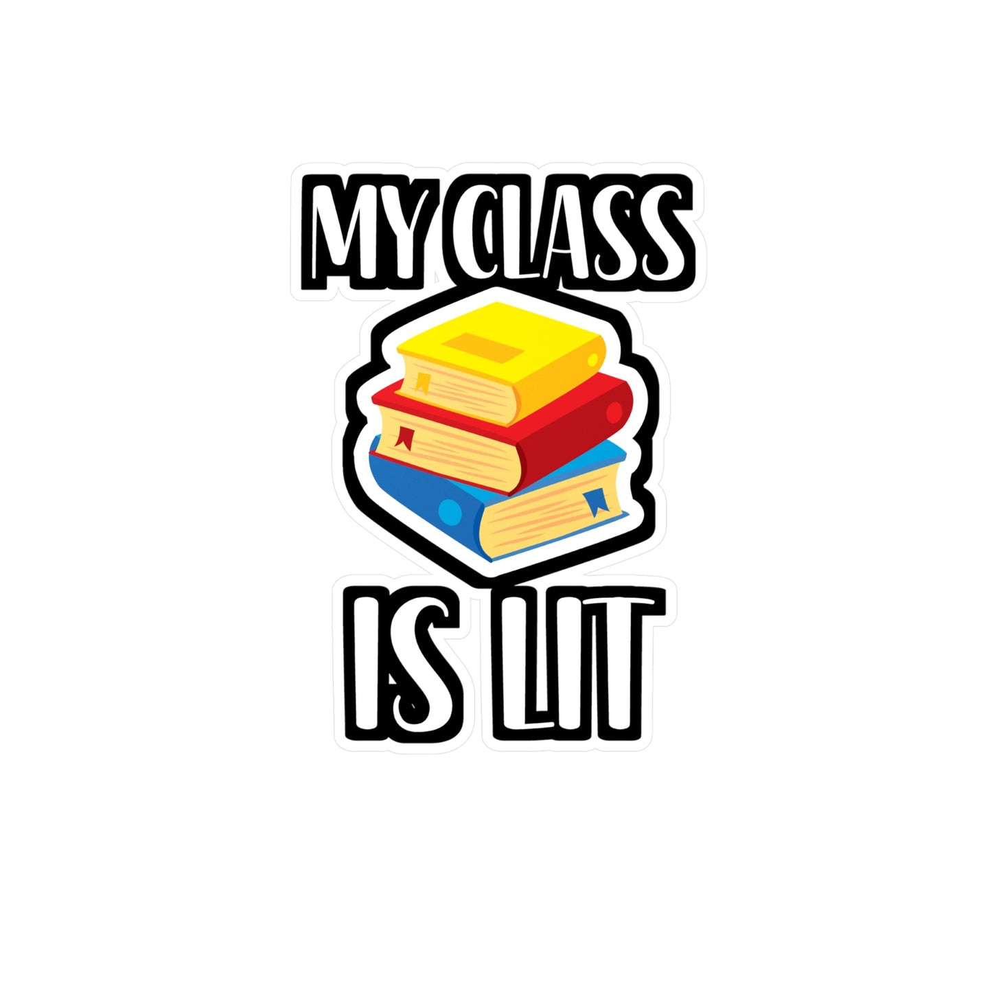 My Class Is Lit - Author Sticker for Wall, Laptop, Window, Truck, Car Author Gift Vinyl Writer Decal Sticker