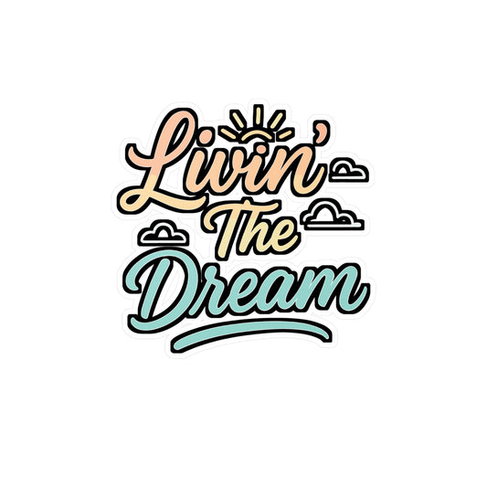 Livin The Dream - Motivation Sticker for Laptop & Water Bottle - Inspiring Gift for Students & Entrepreneurs