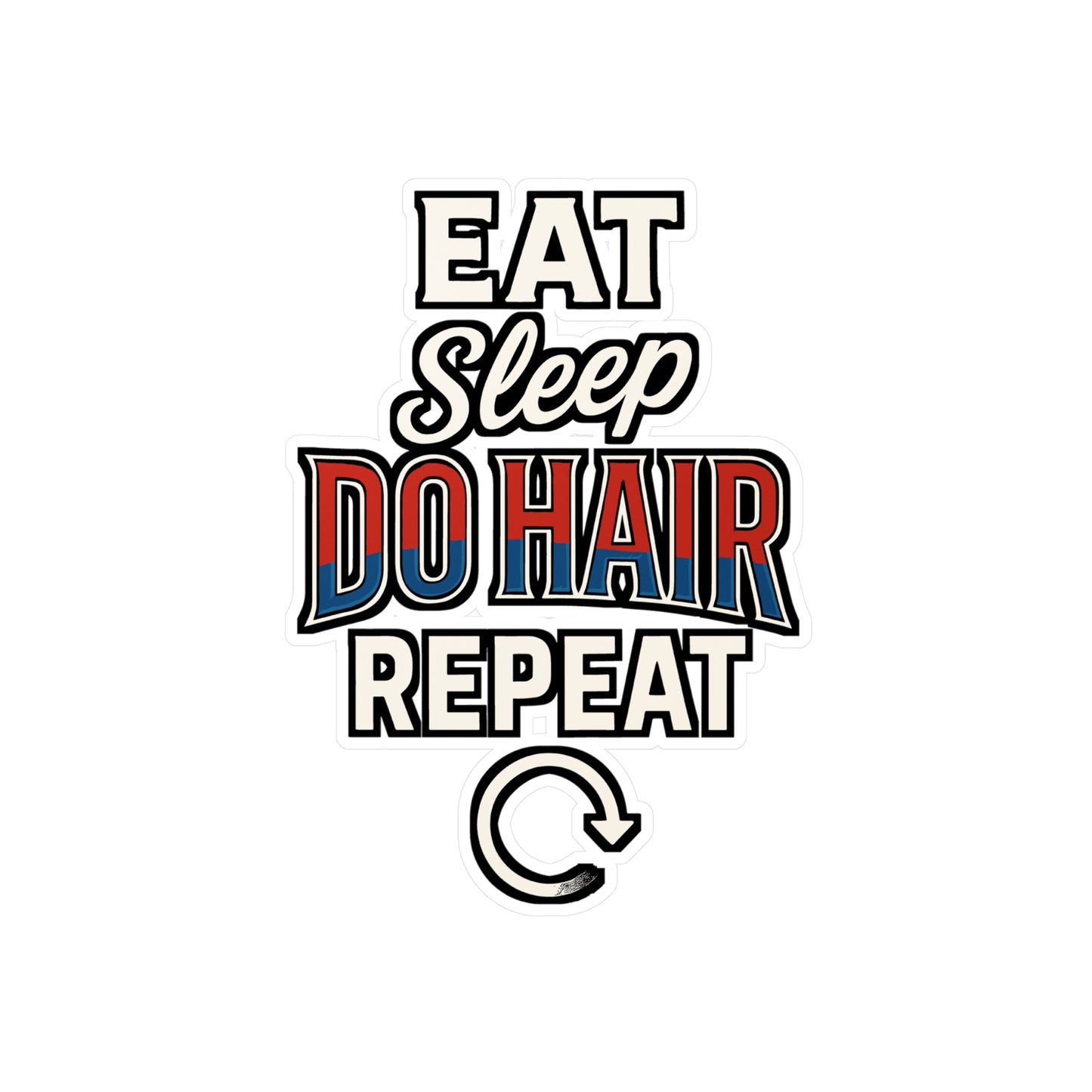 Eat Sleep Do Hair Repeat – Barber Sticker for Laptop, Water Bottle & Hair Stylist Gifts
