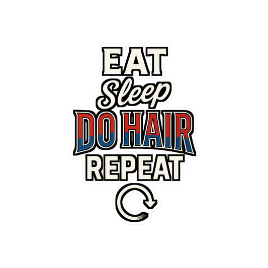 Eat Sleep Do Hair Repeat – Barber Sticker for Laptop, Water Bottle & Hair Stylist Gifts