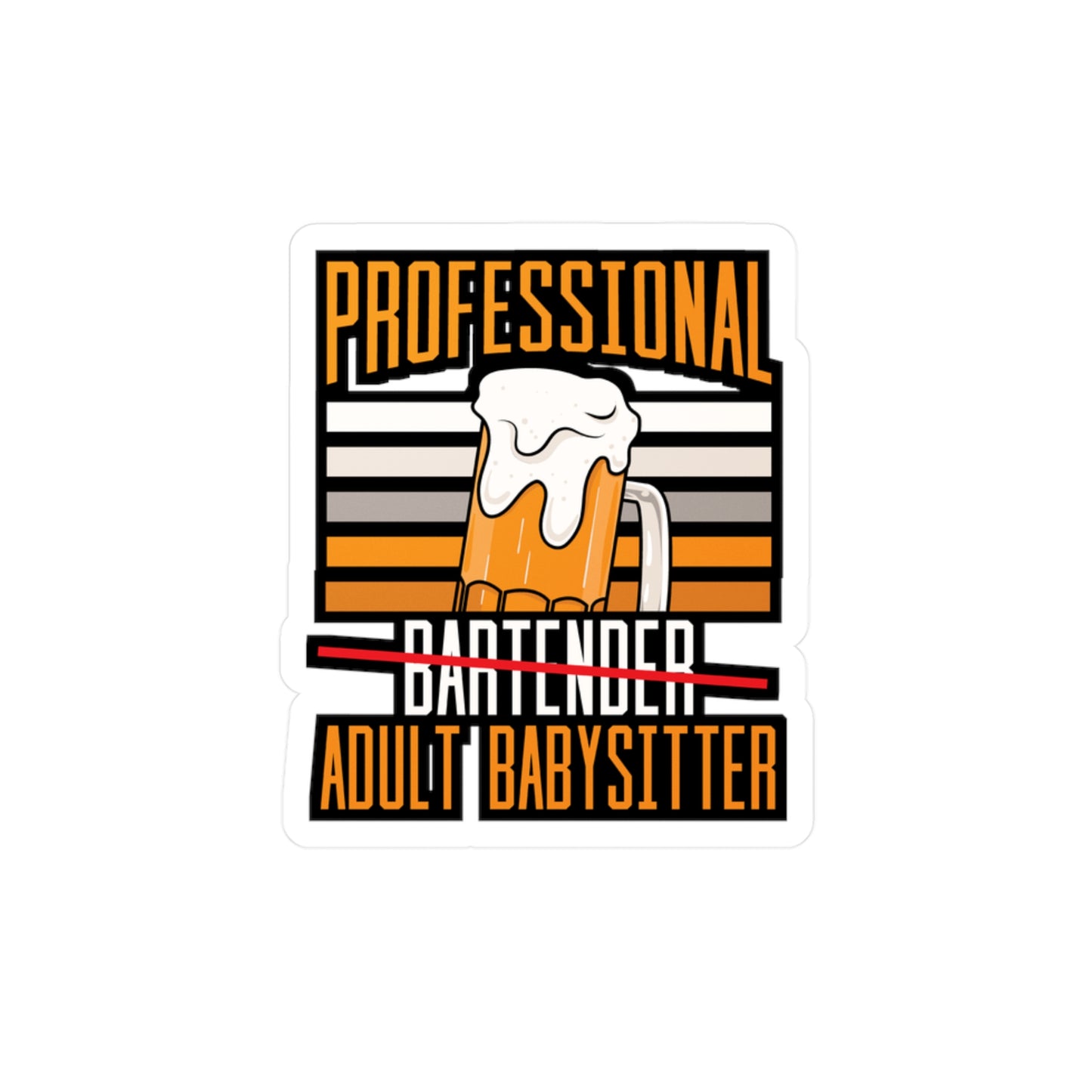 Professional Bartender Adult Babysitter - Bartender Sticker for Laptop Sticker. Water Bottle Sticker, Vinyl Tip Decal - Bartender Gift
