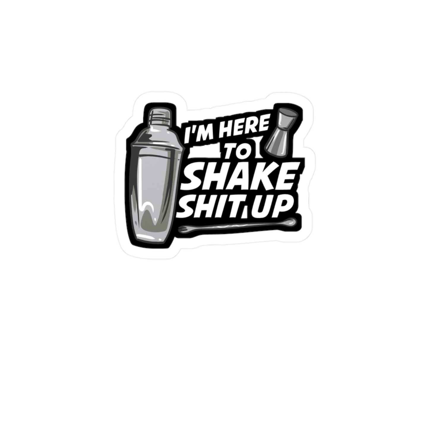 I'm Here To Shake Bartender - Bartender Sticker for Laptop Sticker. Water Bottle Sticker, Vinyl Tip Decal - Bartender Gift