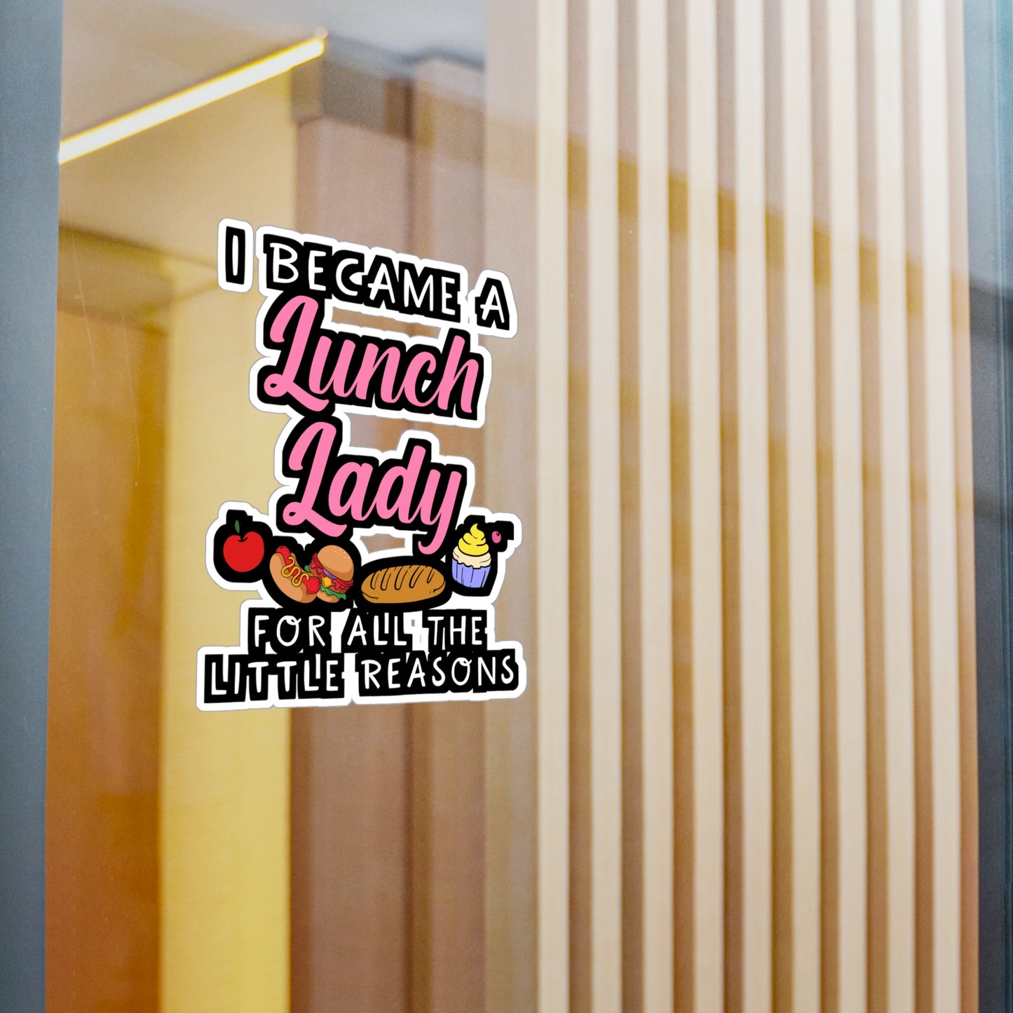 I Became A Lunch Lady For All The Little Reasons | Lunch lady Sticker | Lunch Decals | School Laptop Sticker | Lunch lady Gift | Lunch Gift