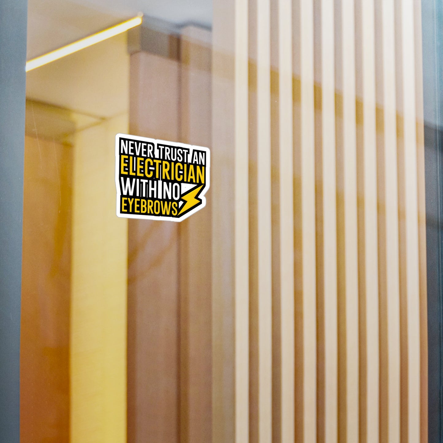Never trust an electrician with no eyebrows - Electrician Sticker for Wall, Laptop, Window, Truck, Car Electrician Gift Vinyl Wiring Decal Sticker