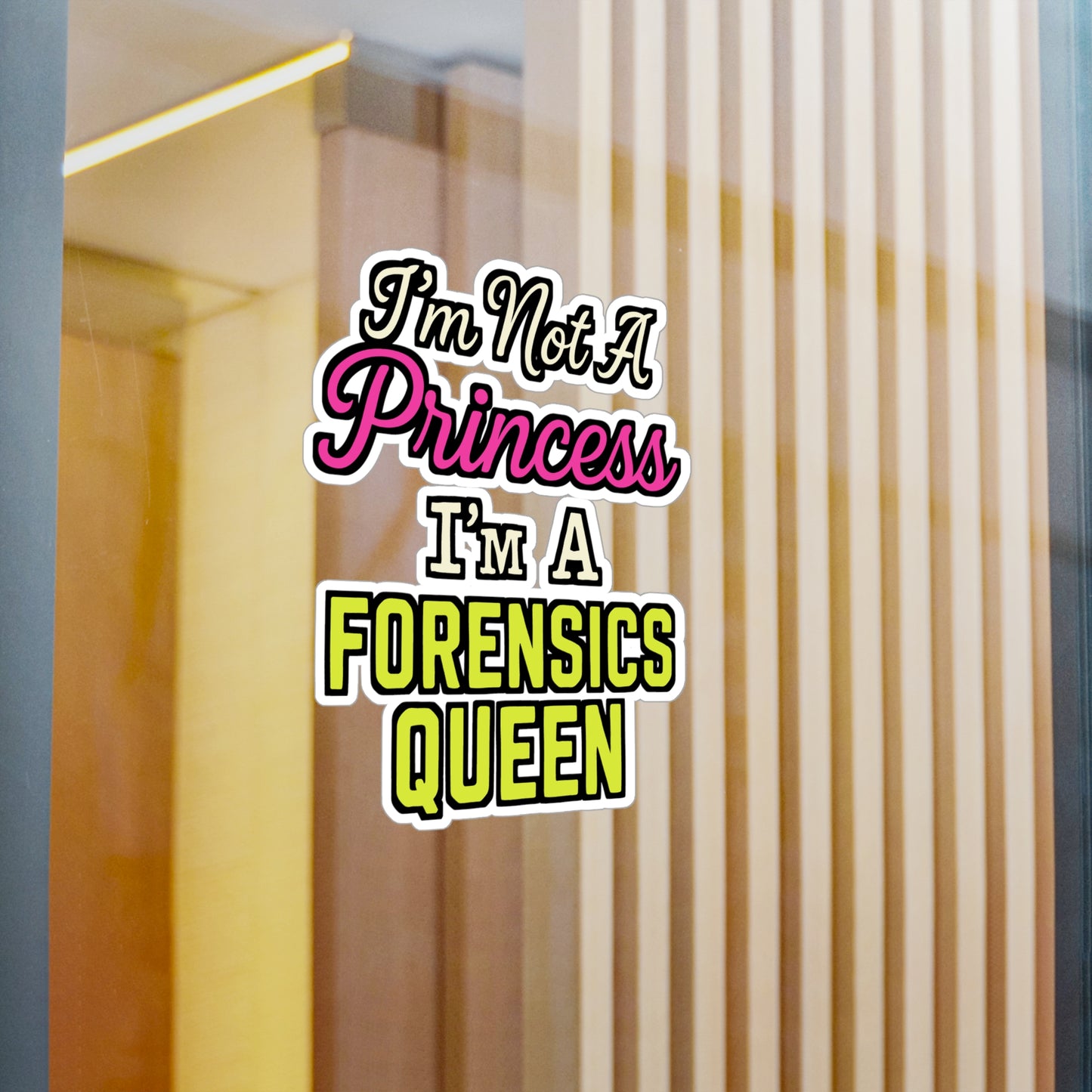 I'm Not A Princess I'm A Forensics Queen – Forensic Science Vinyl Sticker for Laptop or Water Bottle | Crime Scene Gift for Women