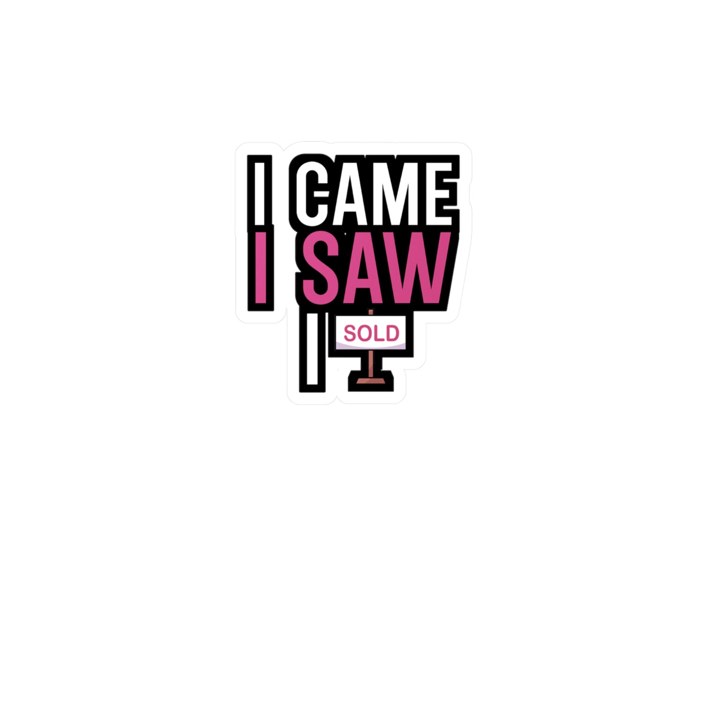 I came i saw i sold - Real estate Sticker for Wall, Laptop, Window, Truck, Car Real estate Gift Vinyl Real estate agent Decal Sticker