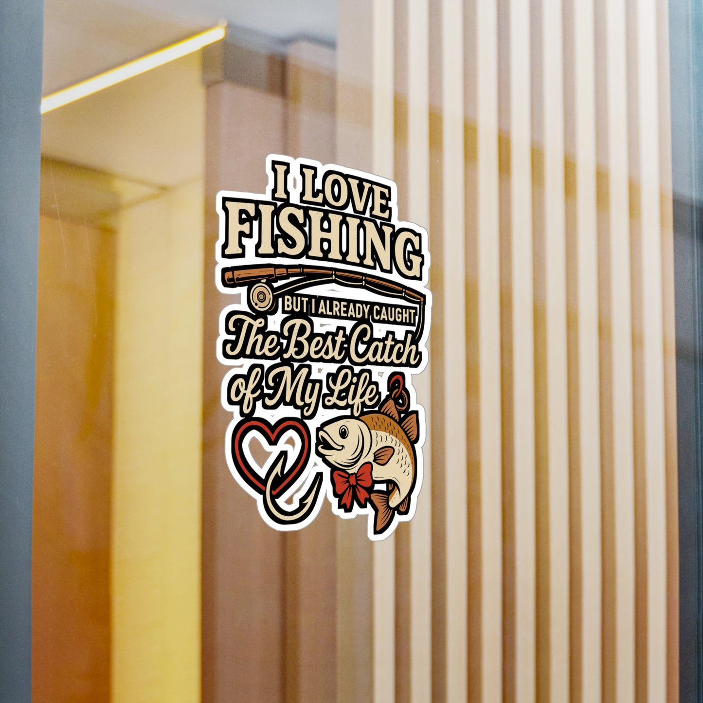 I Love Fishing with the Best Catch of My Life – Fishing Sticker for Laptop, Water Bottle & Romantic Angler Gifts