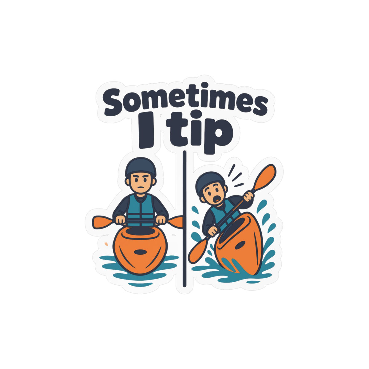 Kayak Sticker "Sometimes I Tip" - Funny Kayaking and Rowing Decals for Kayaker Gifts, Laptops and Water Bottles