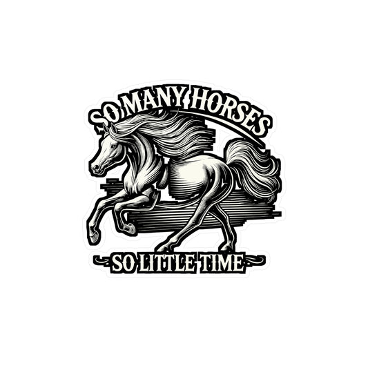 So Many Horses So Little Time – Horse Sticker for Laptop or Water Bottle | Vinyl Decal, Equestrian Gift, Farm Animal Humor