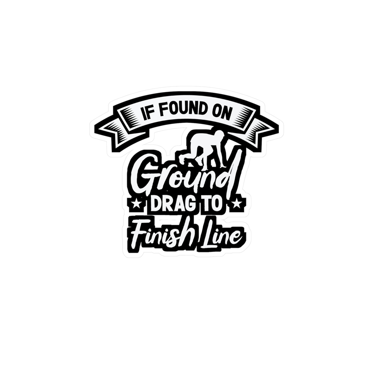 If Found On Ground Drag To Finish Line - Marathon Sticker for Laptop Sticker. Water Bottle Sticker, Vinyl Running Decal - Marathon Gift