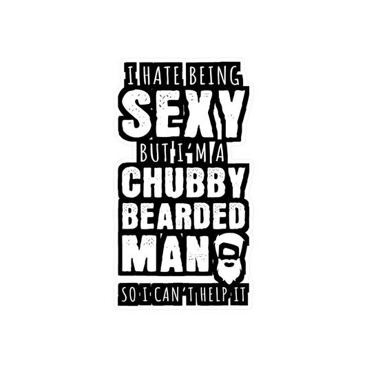 I Hate Being Sexy But I'm A Chubby Bearded Man So I Can't Help It - Beard Sticker for Laptop Sticker. Water Bottle Sticker, Vinyl Bearded Decal - Beard Gift