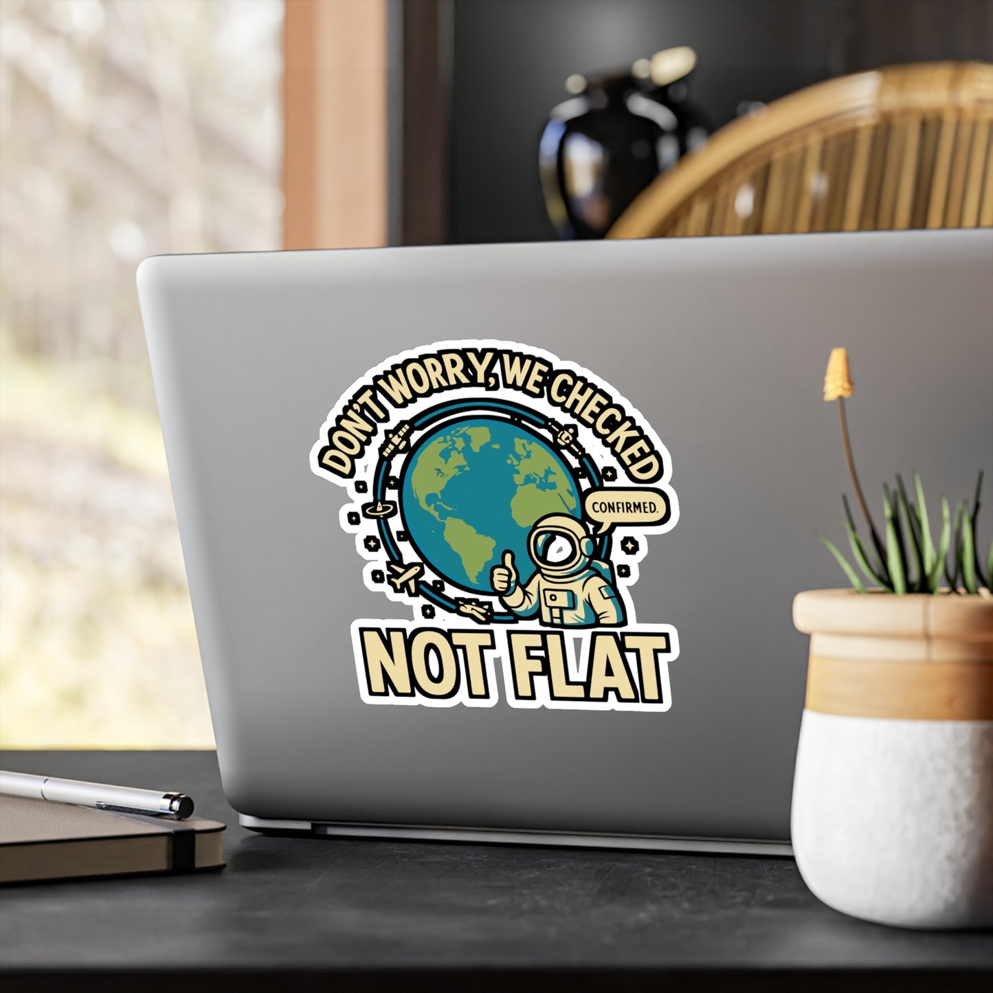 Don’t Worry, We Checked – Not Flat Sticker for Laptop, Water Bottle & Science Lover Gifts