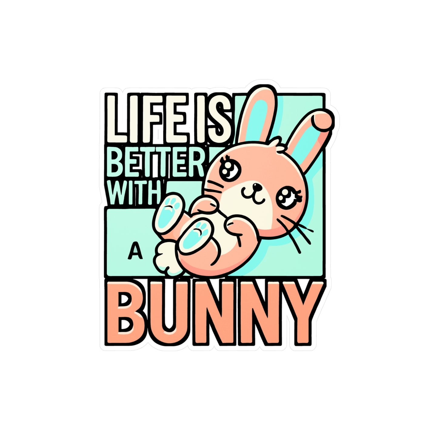 Life Is Better With A Bunny – Vinyl Rabbit Sticker for Laptop & Water Bottle | Cute Bunny Decal Gift for Animal Lovers