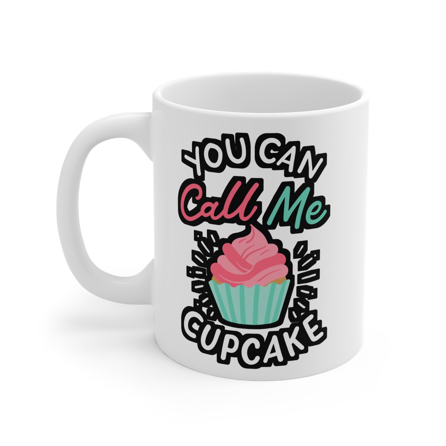 You Can Call Me Cupcake - Cupcake Mug for Coffee 11oz. Cupcake Cup, White ceramic, Muffin Mug, Baking Tea Cup - Cupcake Gift