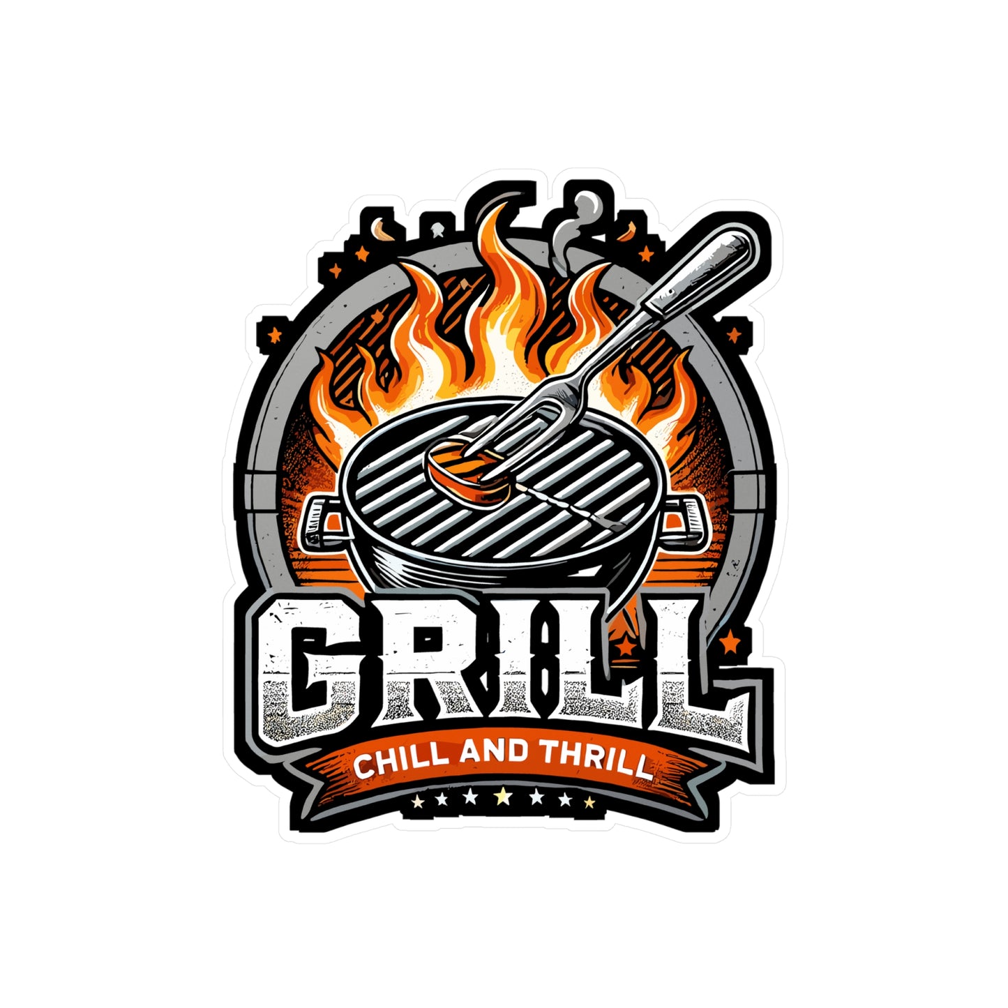 Grill Chill and Thrill - Grill Sticker for Car Window Laptop Sticker. Water Bottle Sticker, Vinyl Barbecue Decal, BBQ Sticker - Grill Gift