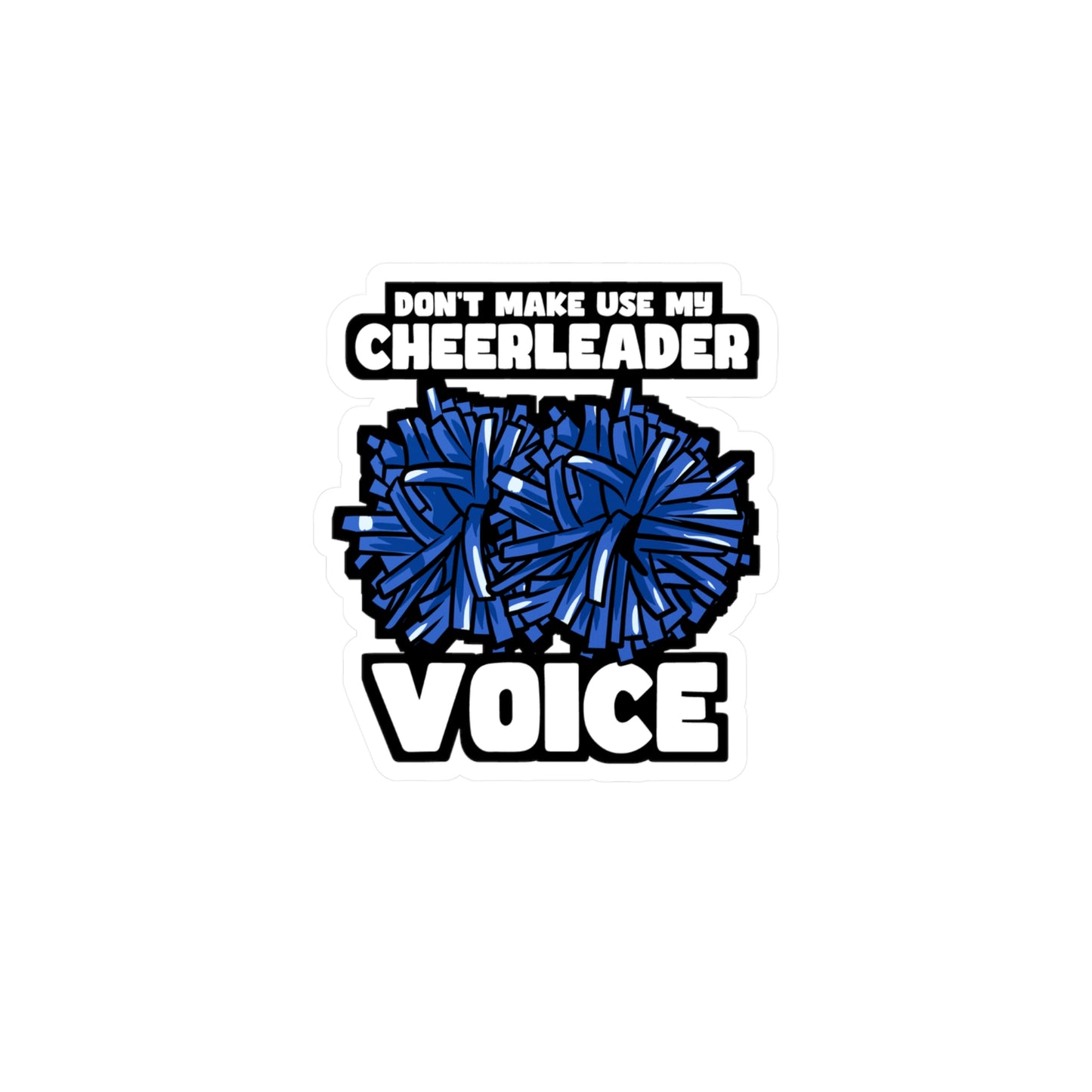 Don't Make Use My Cheerleader Voice - Cheerleader Sticker for Laptop Sticker. Water Bottle Sticker, Vinyl Stadium Decal - Cheerleader Gift