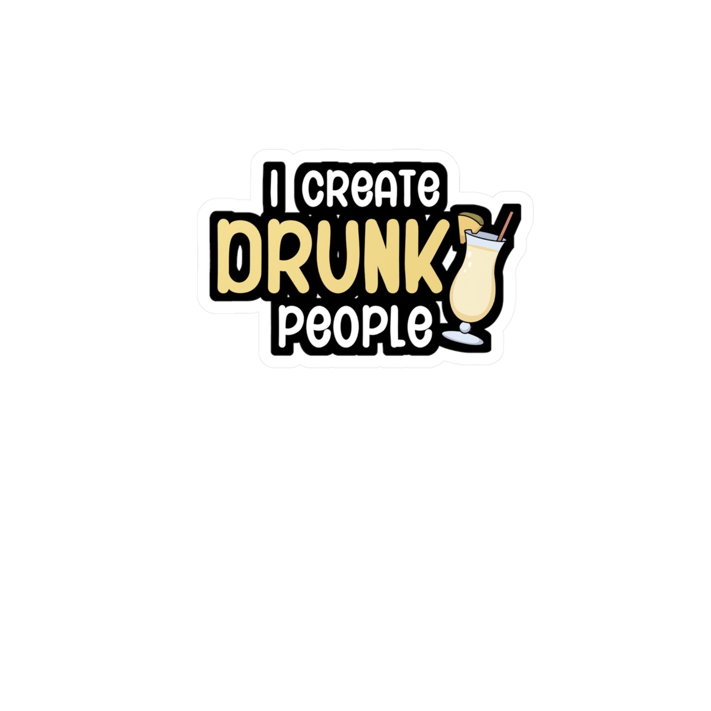 I create drunk people - Bartender Sticker for Wall, Laptop, Window, Truck, Car Bartender Gift Vinyl Cocktail Decal Sticker