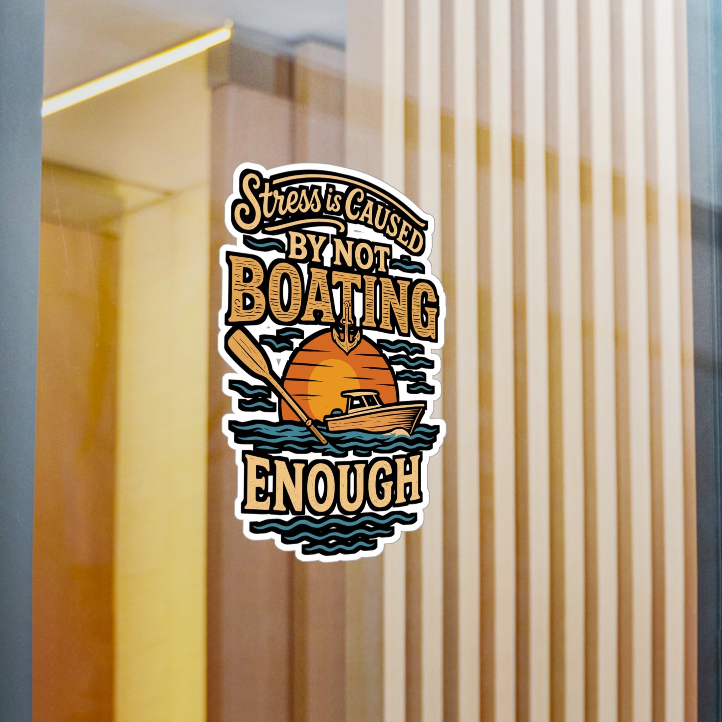 Stress Is Caused by Not Boating Enough – Boating Sticker for Laptop, Water Bottle & Nautical Gifts