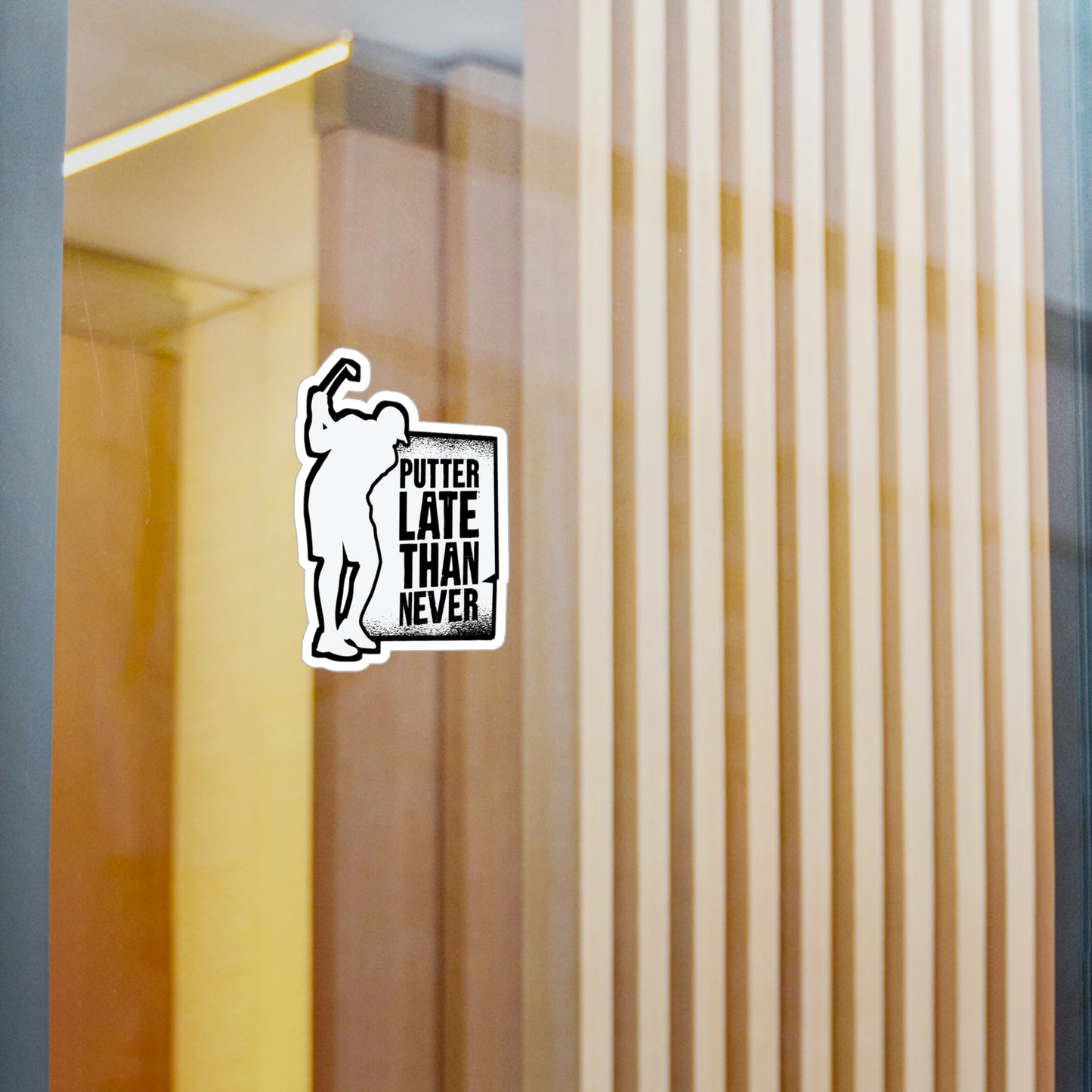Putter Late Than Ever - Golf Sticker for Car Window Laptop Sticker. Water Bottle Sticker, Vinyl Golfing Decal, Golfer Sticker - Golf Gift