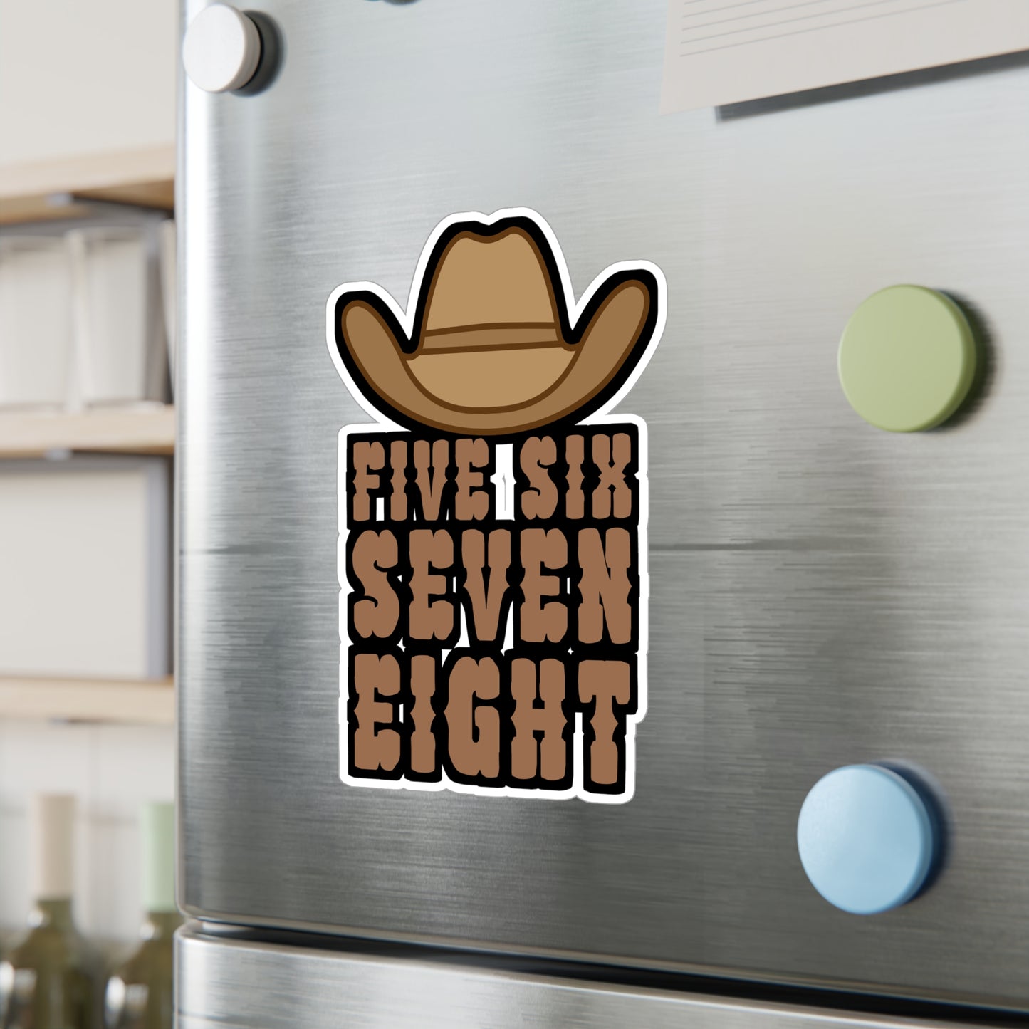 Five six seven eight - Cowboy hat Sticker for Wall, Laptop, Window, Truck, Car Cowboy hat Gift Vinyl Step Decal Sticker