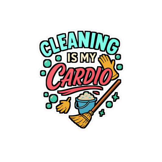 Cleaning Is My Cardio – Funny Housekeeping Sticker for Laptop or Water Bottle | Vinyl Decal, Maid Gift, Cleaner Accessory