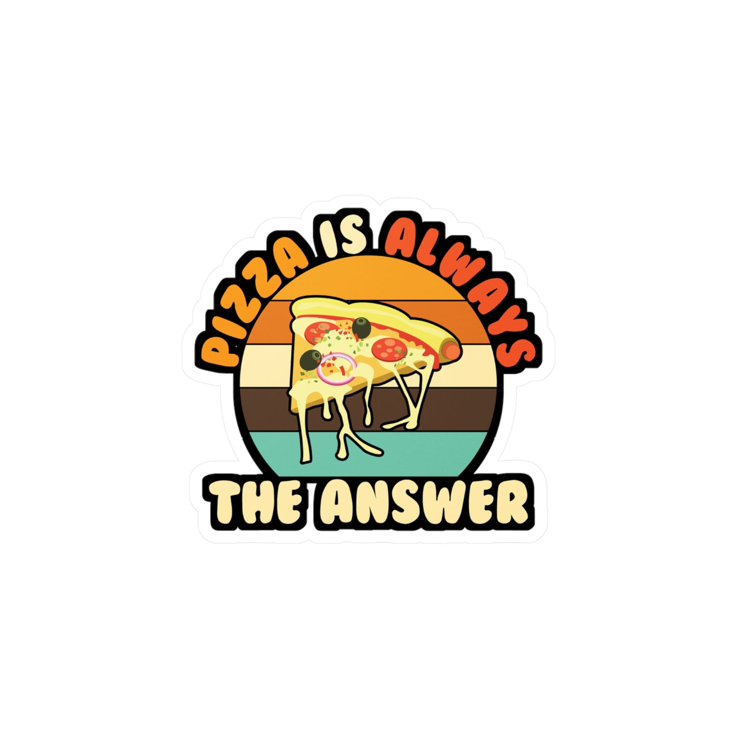 Pizza Is Always The Answer - Pizza Sticker for Laptop Sticker. Water Bottle Sticker, Vinyl Pyramid Decal - Pizza Gift