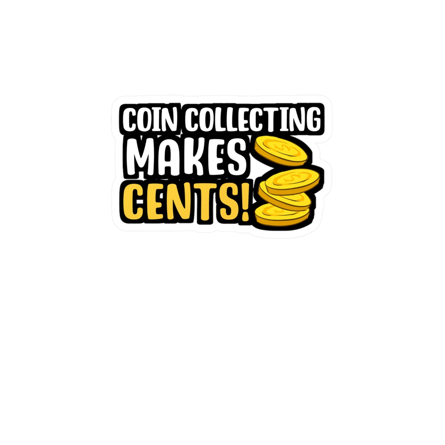 Coin Collecting Makes Cents | Coin-collection Sticker | Relic Decals | History Laptop Sticker | Coin-collection Gift | Relic Gift