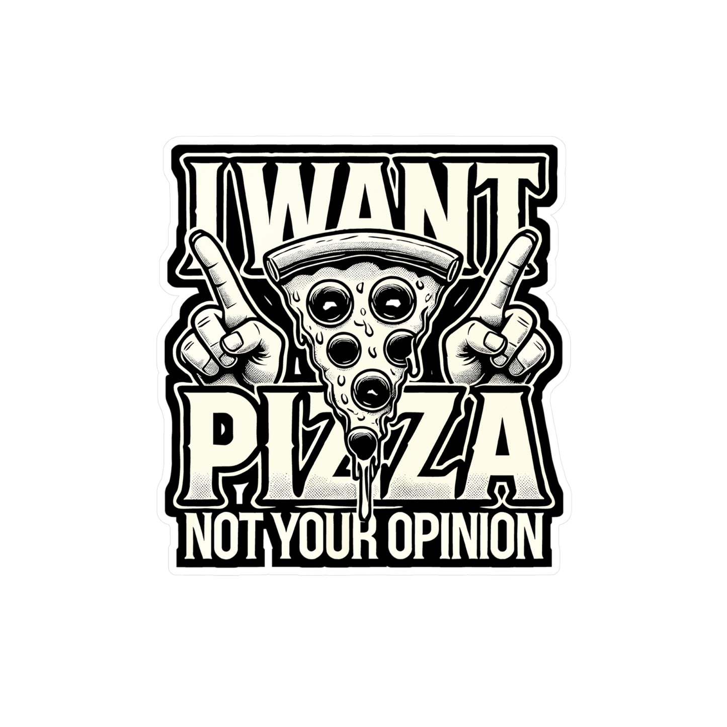 I want Pizza Not your Opinion - Debate Sticker for Laptop Sticker. Water Bottle Sticker, Vinyl Discussion Decal - Debate Gift