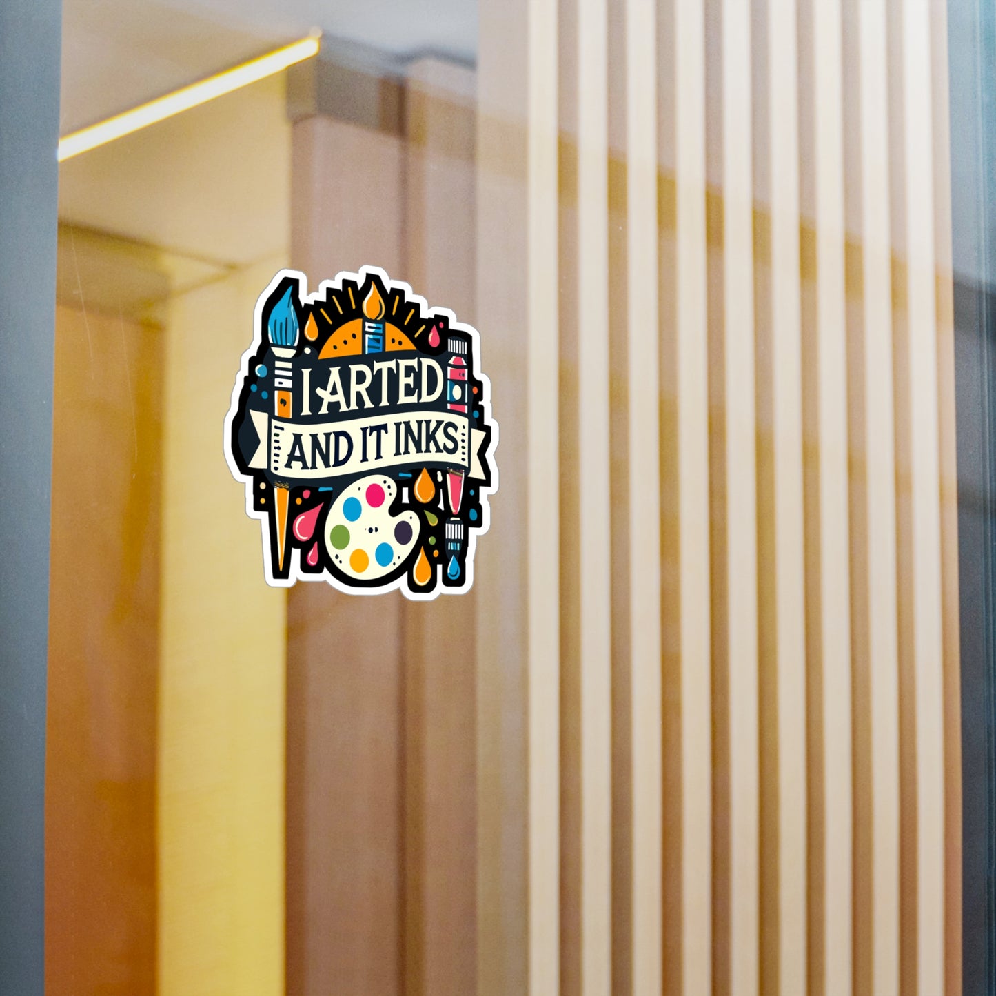 I Arted And It Inks - Art-teacher Sticker for Laptop Sticker. Water Bottle Sticker, Vinyl Artist Decal - Art-teacher Gift