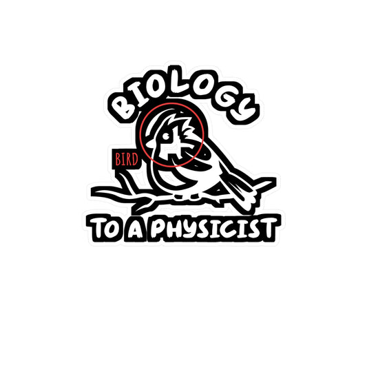 Biology To A Physicist - Biology Sticker for Laptop Sticker. Water Bottle Sticker, Vinyl Physicist Decal - Biology Gift