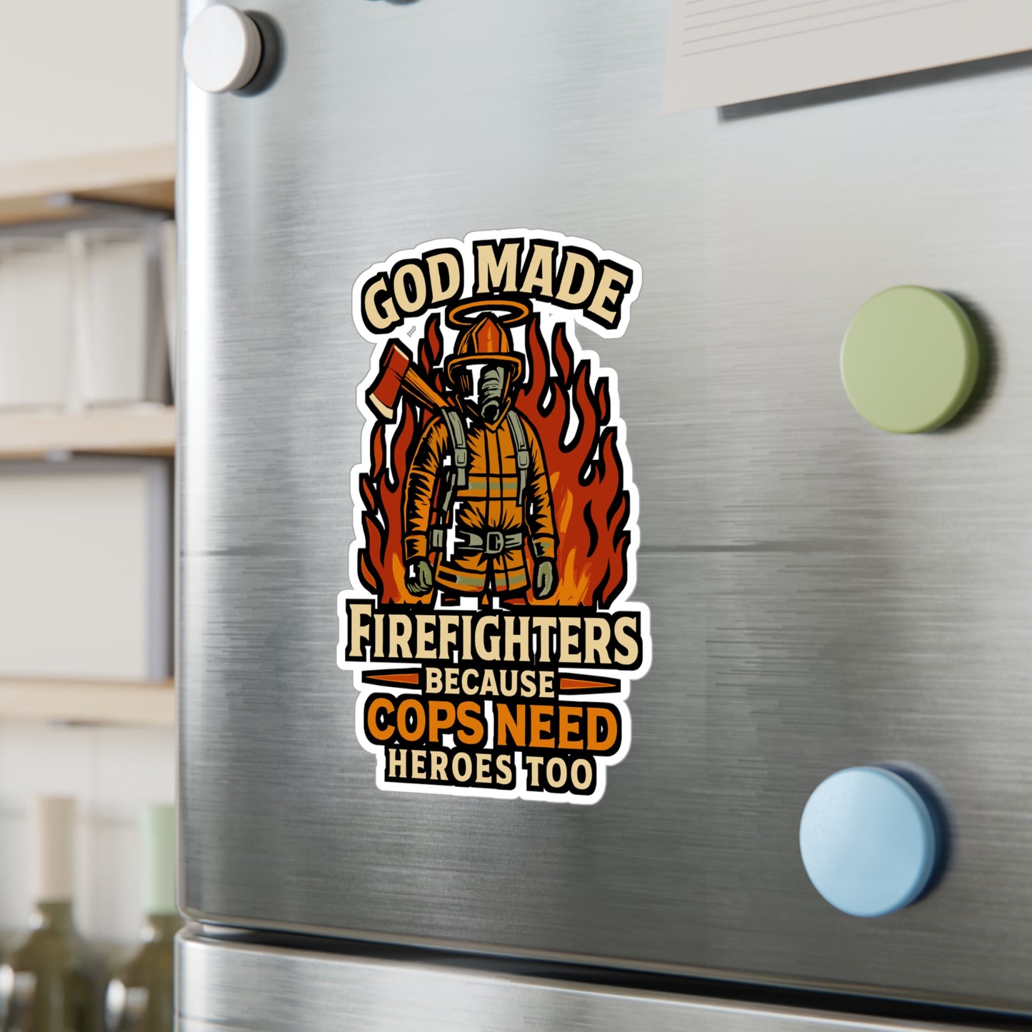 God Made Firefighters Because Cops Need Heroes Too - Firefighter Sticker - Perfect for Laptop, Water Bottle, Gift for Fireman
