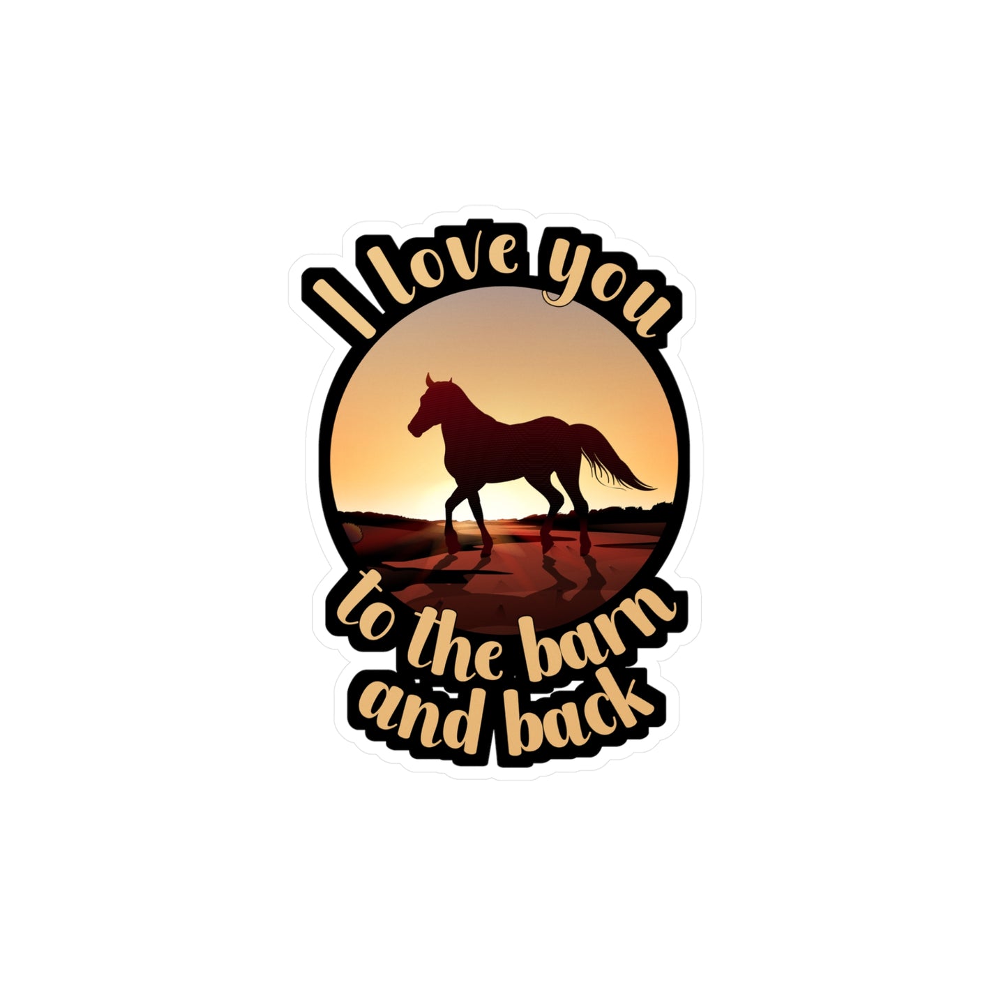 I Love You To The Barn And Back - Horse Sticker for Wall, Laptop, Window, Truck, Car Horse Gift Vinyl Barn Decal Sticker