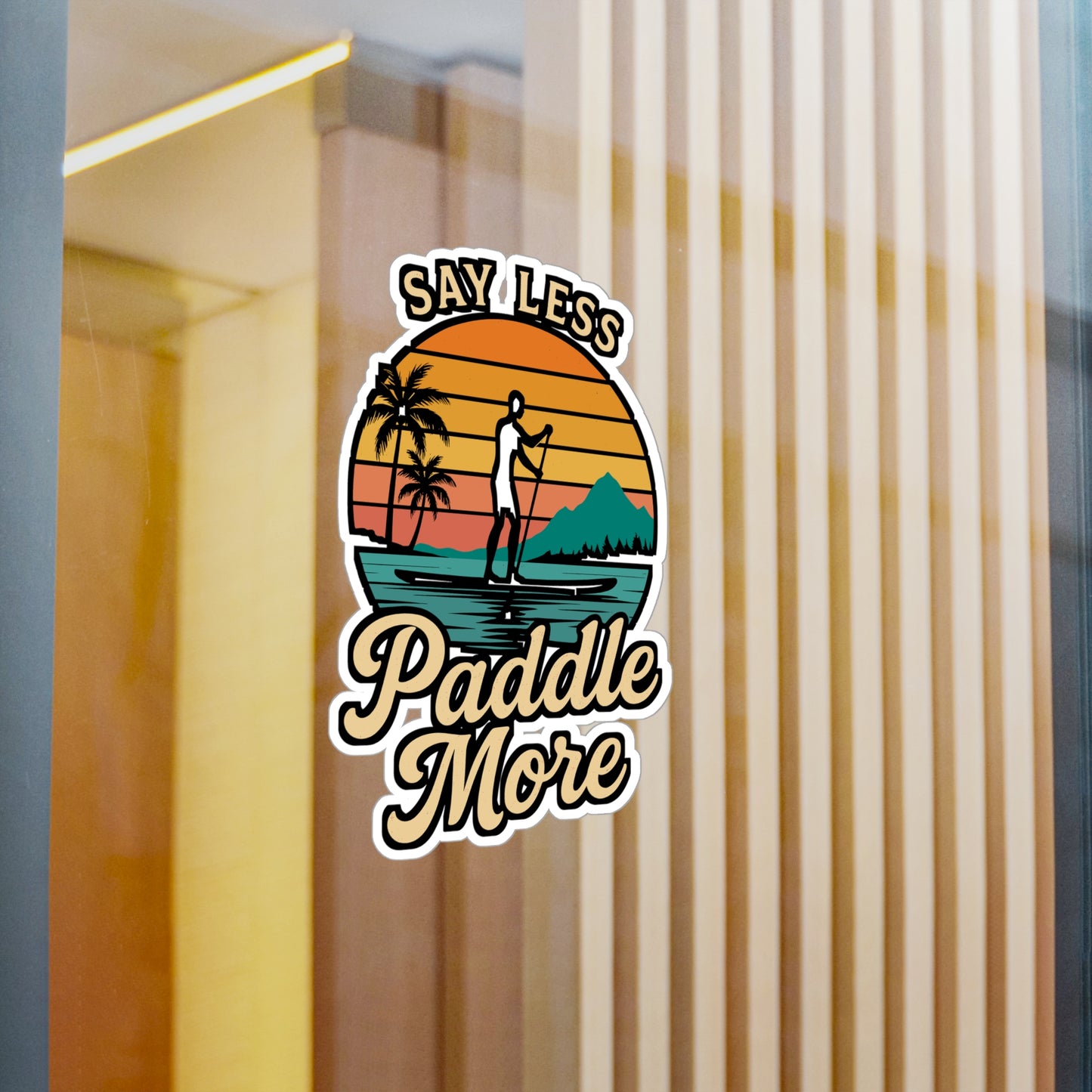 Say Less Paddle More - Paddle Board Sticker for Laptop, Water Bottle, SUP Lovers, Gifts for Outdoor Enthusiasts