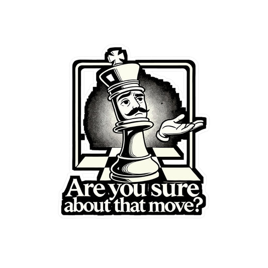 Are You Sure About That Move? - Chess Sticker for Laptop Sticker. Water Bottle Sticker, Vinyl Board game Decal - Chess Gift