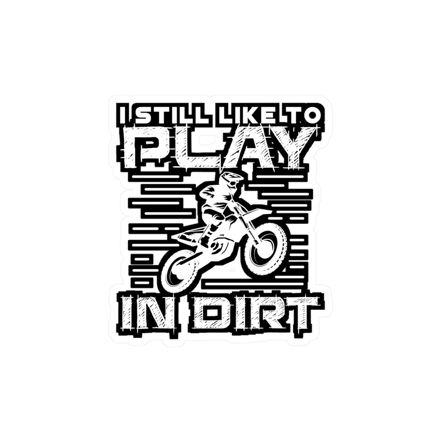 Like to Play In Dirt - Dirt bike Sticker for Laptop Sticker. Water Bottle Sticker, Vinyl Dirt biker Decal - Dirt bike Gift