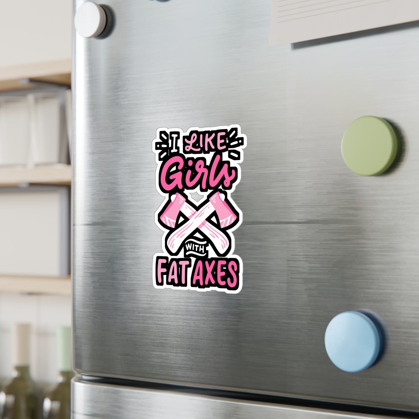 I Like Girls With Fat Axes - Axe-throwing Sticker for Laptop Sticker. Water Bottle Sticker, Vinyl Knife Decal - Axe-throwing Gift