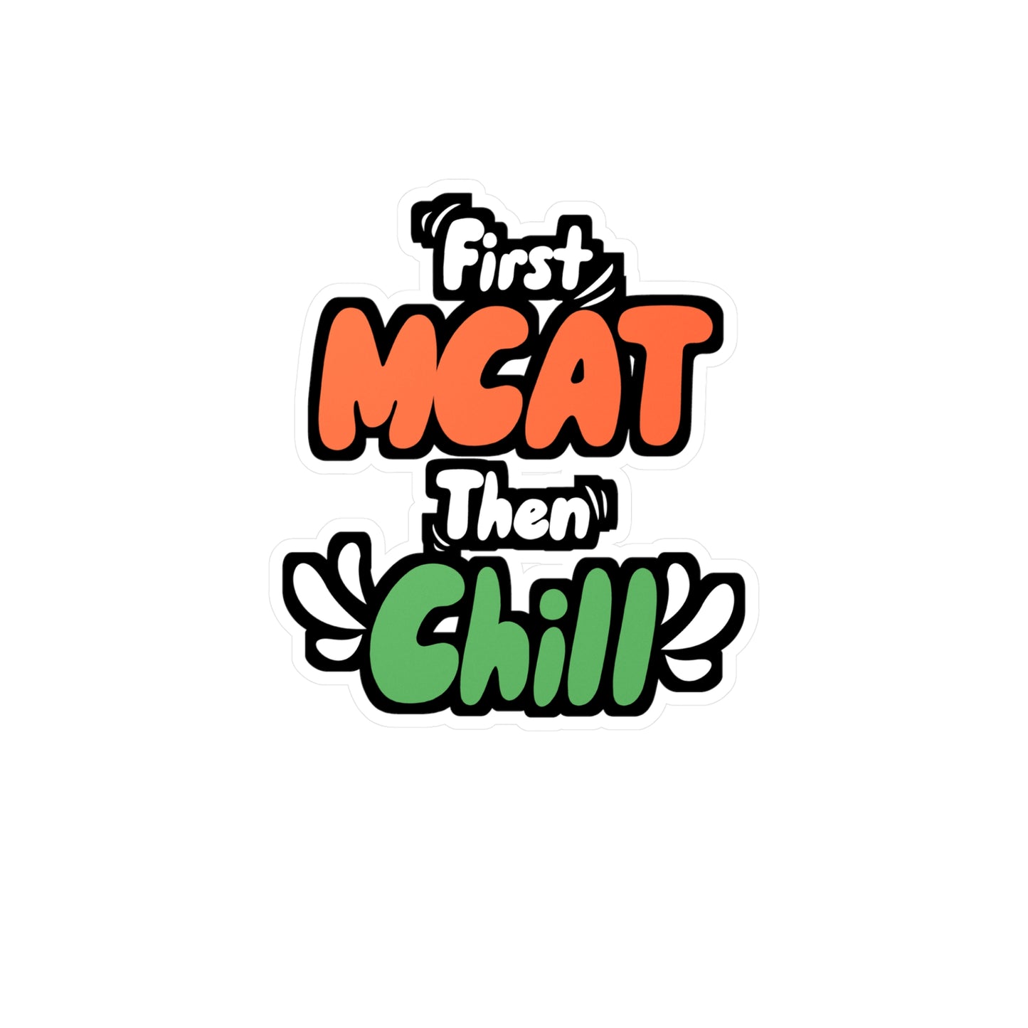 First MCAT Then Chill - Medical Sticker for Wall, Laptop, Window, Truck, Car Medical Gift Vinyl Doctor Decal Sticker