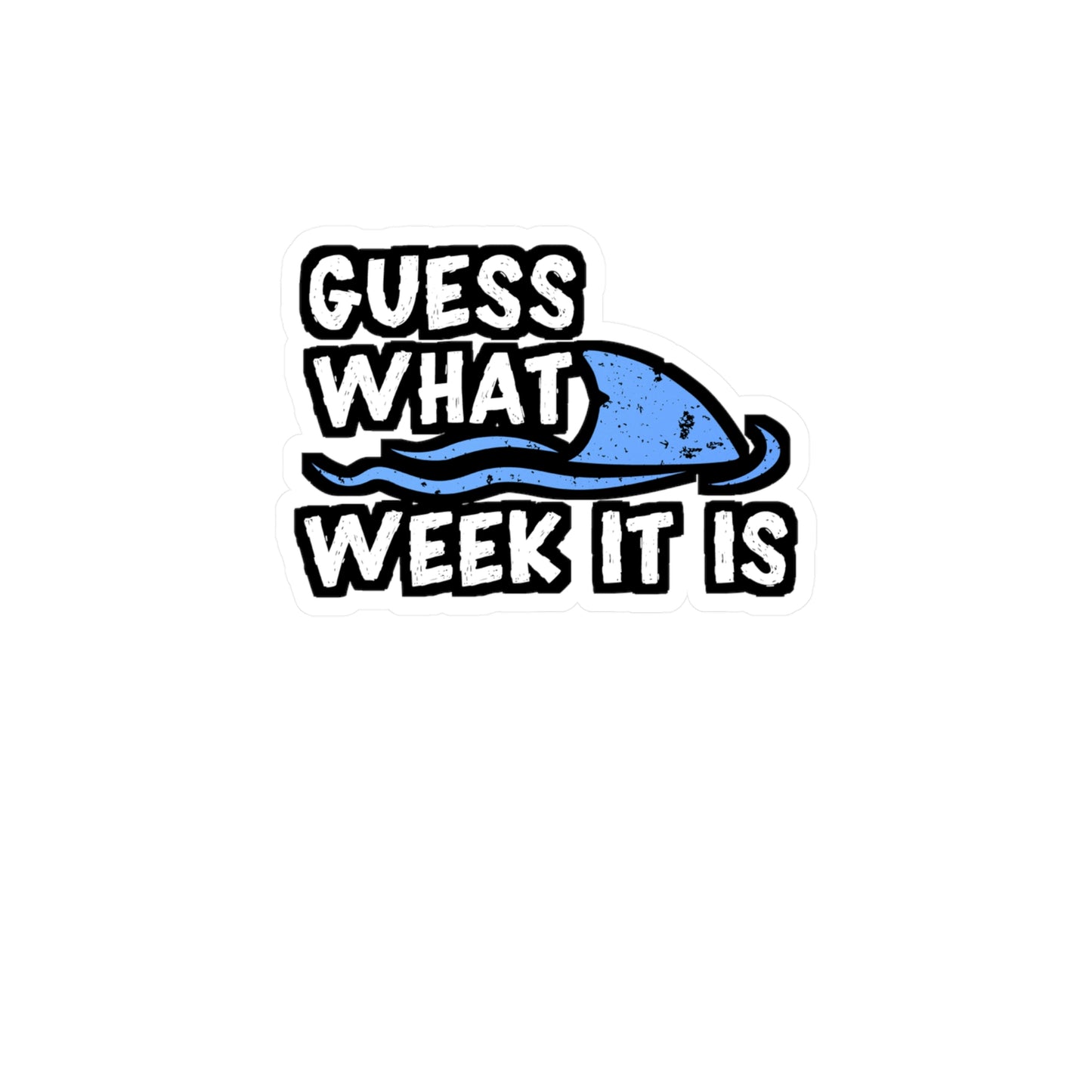 Guess What Week It Is - Sharks Sticker for Car Window Laptop Sticker. Water Bottle Sticker, Vinyl Marine Decal, Jaws Sticker - Sharks Gift