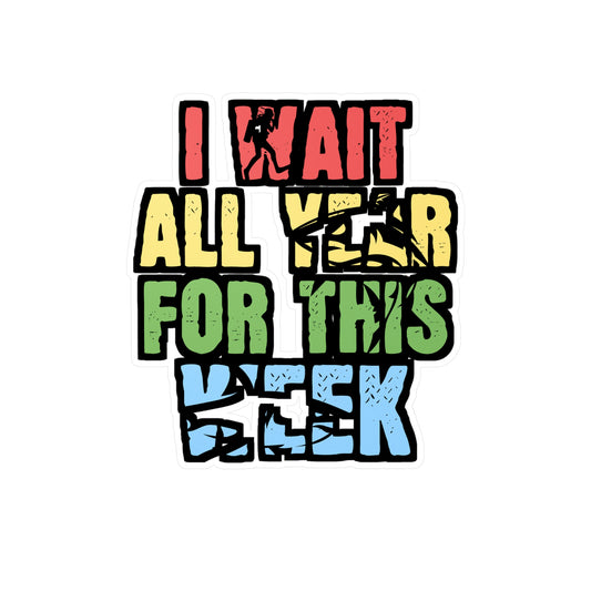 I Wait All Year For This Week - Sharks Sticker for Laptop Sticker. Water Bottle Sticker, Vinyl Marine Decal - Sharks Gift