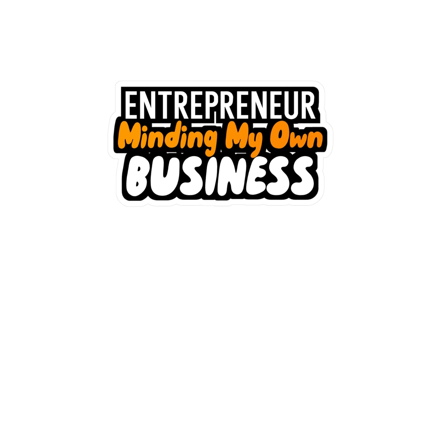 Minding My Own Business - Entrepreneur Sticker for Wall, Laptop, Window, Truck, Car Entrepreneur Gift Vinyl Motivation Decal Sticker