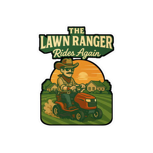 The Lawn Ranger Rides Again - Landscaper Sticker for Toolboxes, Laptops - Funny Gift for Gardeners, Yard Crew