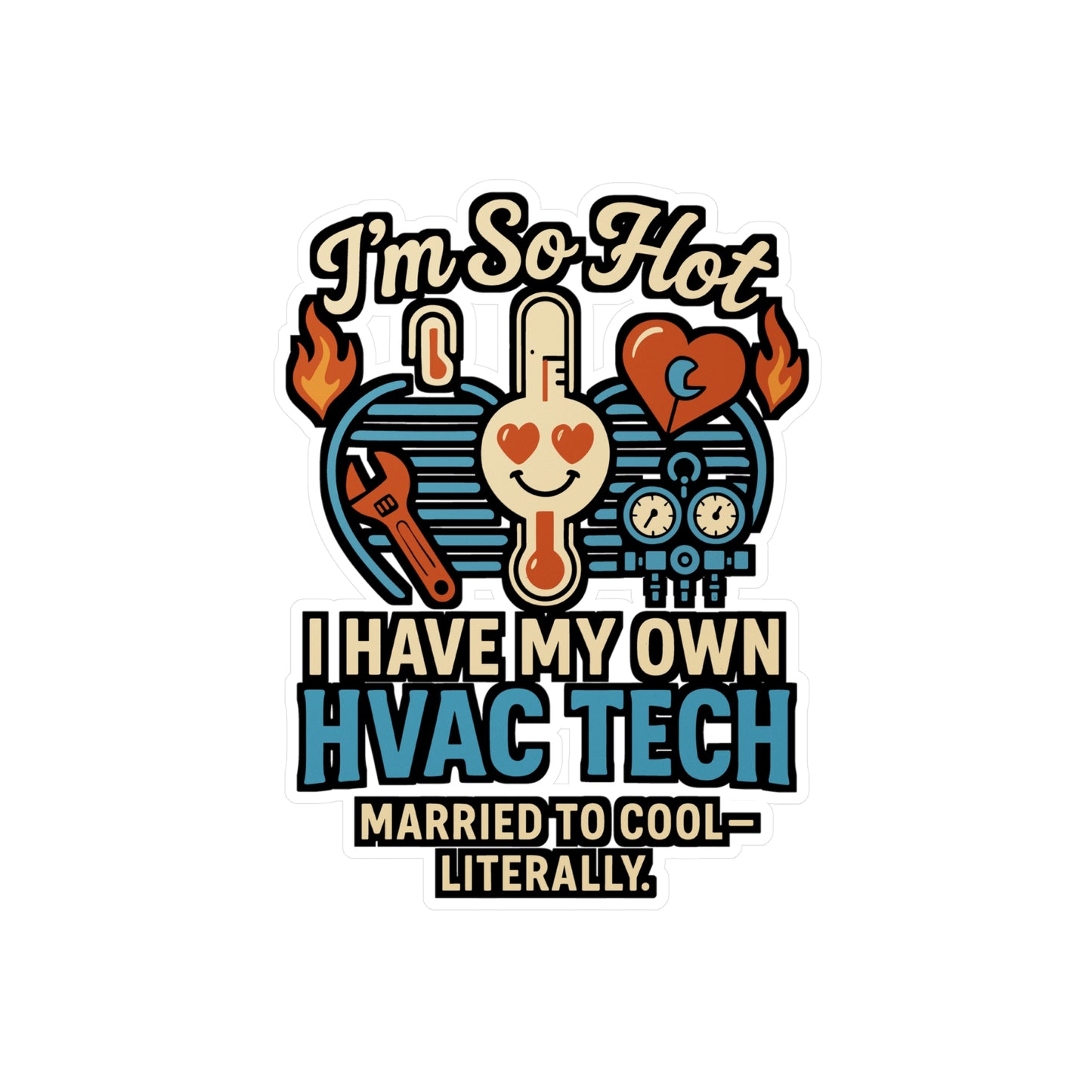 I'm So Hot I Have My Own HVAC Tech – Funny HVAC Technician Sticker | Vinyl Decal for Toolbox, Laptop, Water Bottle | Gift for HVAC Wife