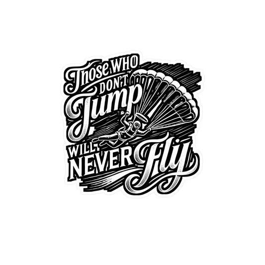 Those Who Don't Jump Will Never Fly – Skydiving Vinyl Sticker for Laptop or Water Bottle | Skydiver Gift, Adventure Decal